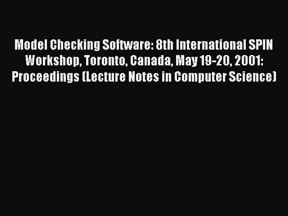 Read Model Checking Software: 8th International SPIN Workshop Toronto Canada May 19-20 2001: