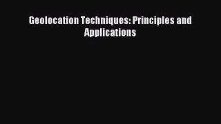 Read Geolocation Techniques: Principles and Applications Ebook Free
