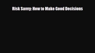 Read ‪Risk Savvy: How to Make Good Decisions‬ Ebook Free