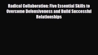 Read ‪Radical Collaboration: Five Essential Skills to Overcome Defensiveness and Build Successful‬