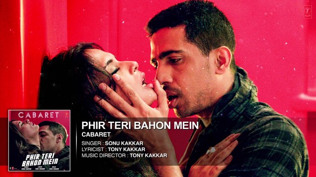 Phir Teri Bahon Mein Full Song CABARET Richa Chadda, Gulshan Devaiah Sonu Kakkar Tony Kakkar