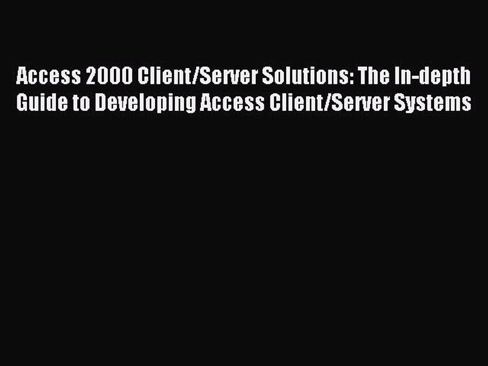 Read Access 2000 Client/Server Solutions: The In-depth Guide to Developing Access Client/Server