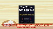 Read  The Writer Got Screwed but didnt have to Guide to the Legal and Business Practices of Ebook Free