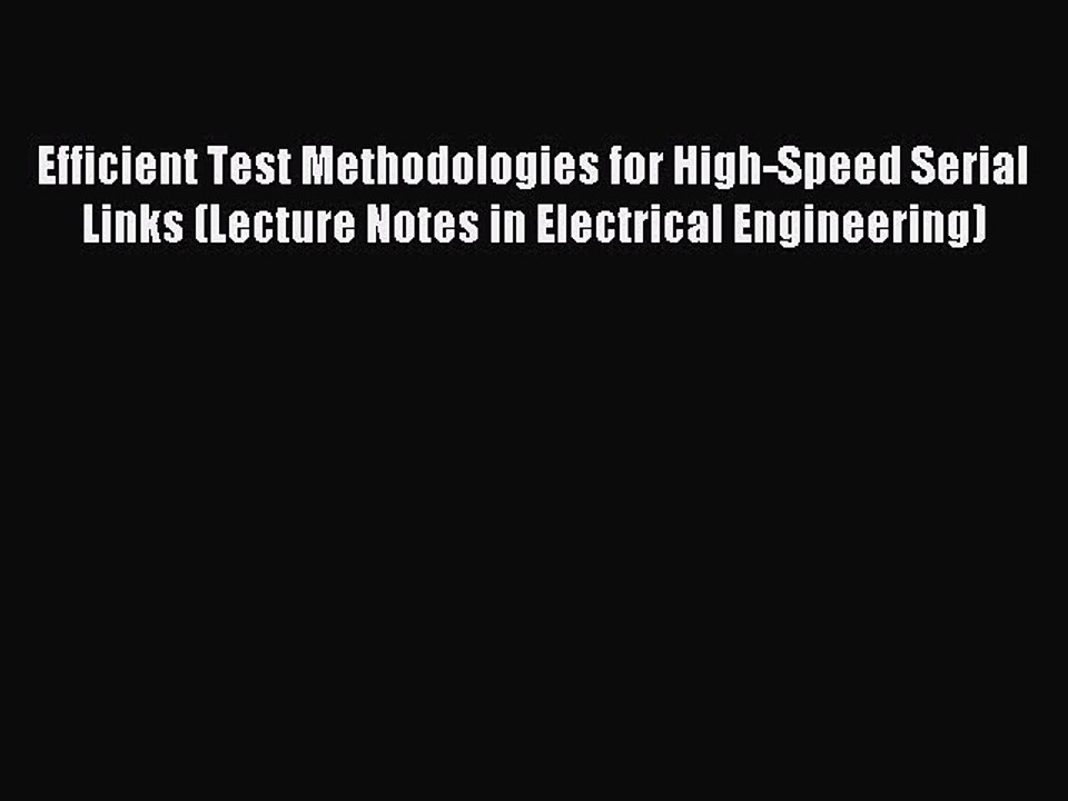 Download Efficient Test Methodologies for High-Speed Serial Links (Lecture Notes in Electrical
