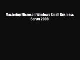 Read Mastering Microsoft Windows Small Business Server 2008 PDF Online