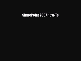 Read SharePoint 2007 How-To Ebook Free