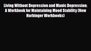 Read ‪Living Without Depression and Manic Depression: A Workbook for Maintaining Mood Stability