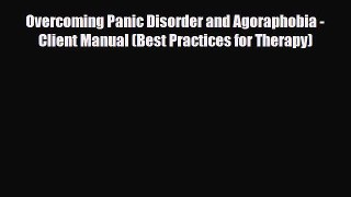 Download ‪Overcoming Panic Disorder and Agoraphobia - Client Manual (Best Practices for Therapy)‬