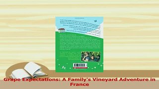 Read  Grape Expectations A Familys Vineyard Adventure in France Ebook Free
