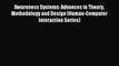 Read Awareness Systems: Advances in Theory Methodology and Design (Human-Computer Interaction