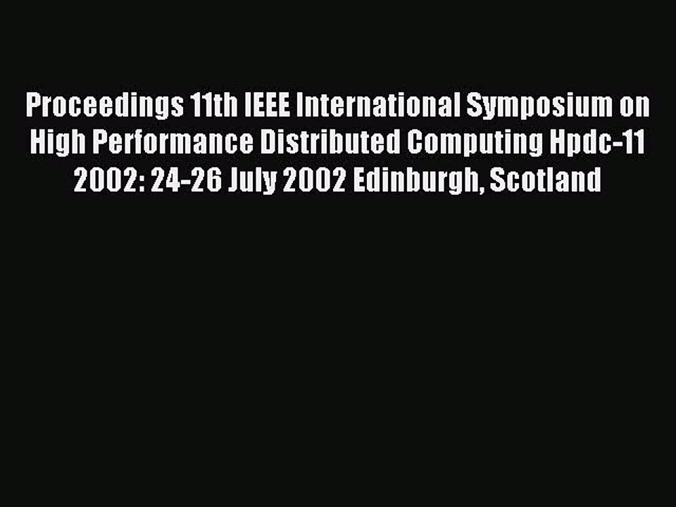 Read Proceedings 11th IEEE International Symposium on High Performance Distributed Computing