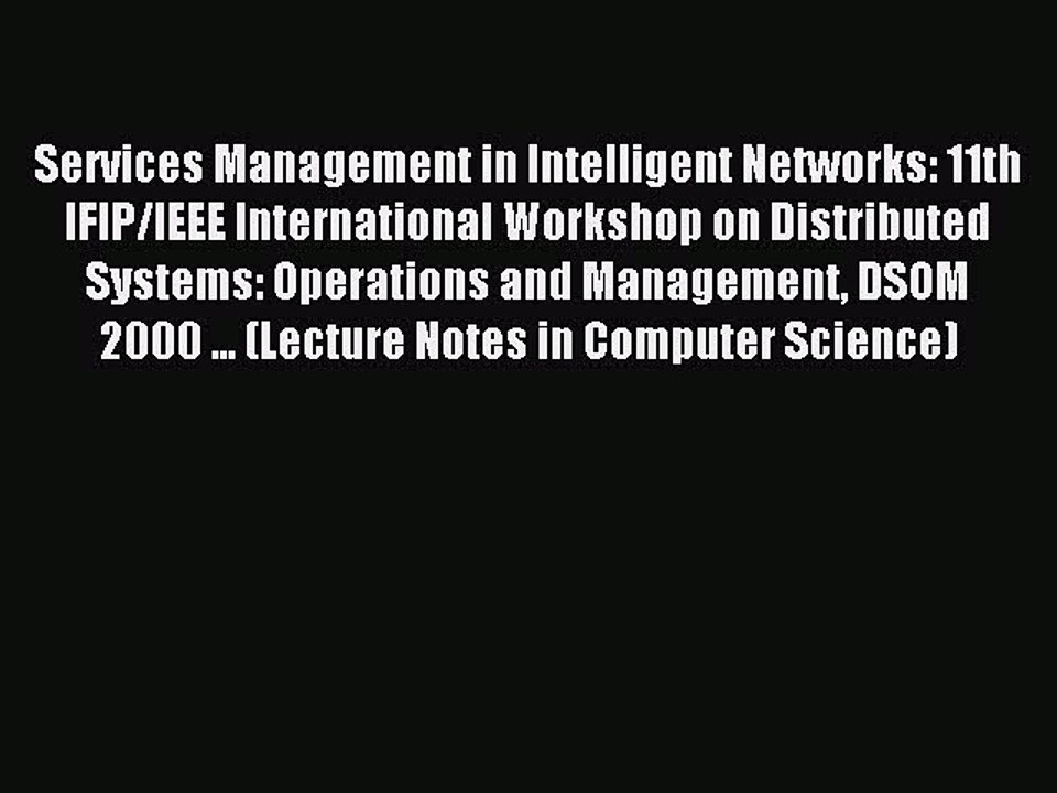 Read Services Management in Intelligent Networks: 11th IFIP/IEEE International Workshop on