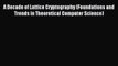 Download A Decade of Lattice Cryptography (Foundations and Trends in Theoretical Computer Science)