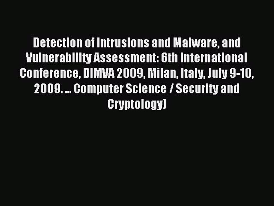 Read Detection of Intrusions and Malware and Vulnerability Assessment: 6th International Conference