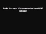 Read Adobe Illustrator CC Classroom in a Book (2015 release) Ebook Free
