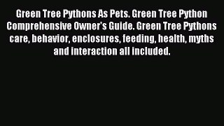 Read Green Tree Pythons As Pets. Green Tree Python  Comprehensive Owner's Guide. Green Tree