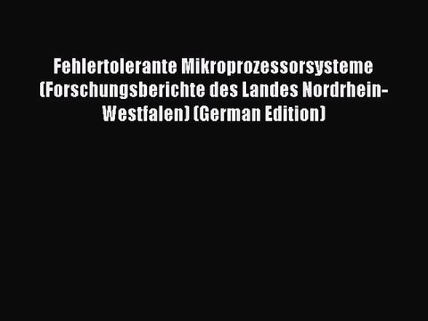 Read Fehlertolerante Mikroprozessorsysteme (Forschungsberichte des Landes Nordrhein-Westfalen)