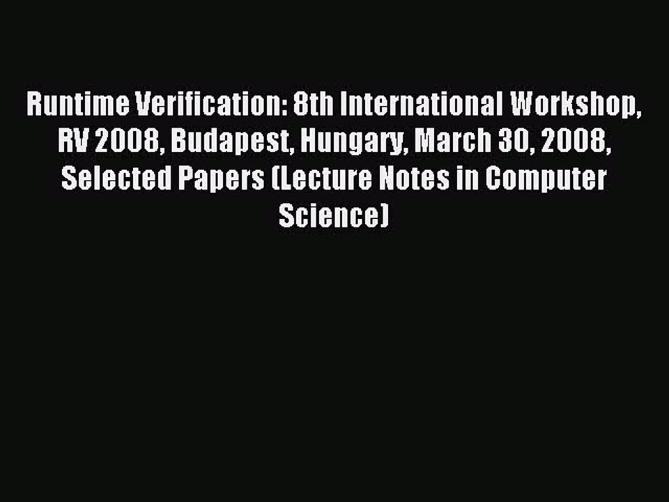 Read Runtime Verification: 8th International Workshop RV 2008 Budapest Hungary March 30 2008