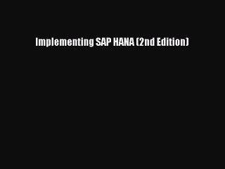 Read Implementing SAP HANA (2nd Edition) Ebook Free