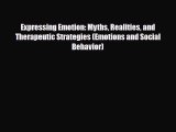Read ‪Expressing Emotion: Myths Realities and Therapeutic Strategies (Emotions and Social Behavior)‬