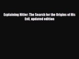 Download ‪Explaining Hitler: The Search for the Origins of His Evil updated edition‬ PDF Free