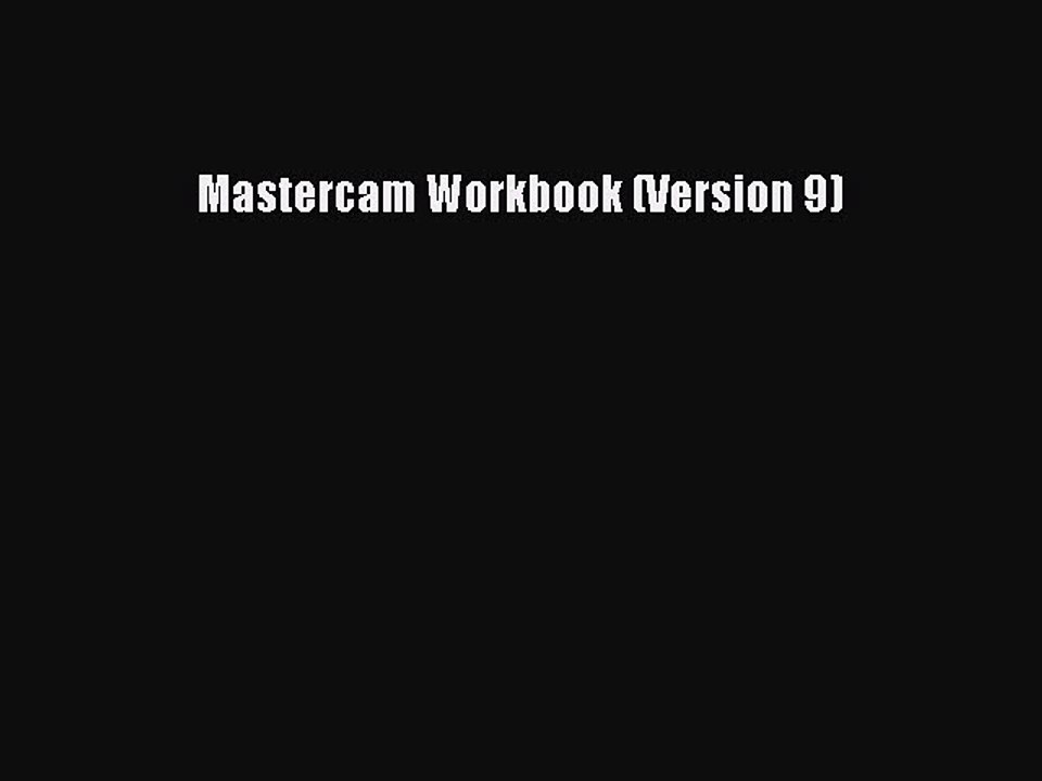 Read Mastercam Workbook (Version 9) PDF Online