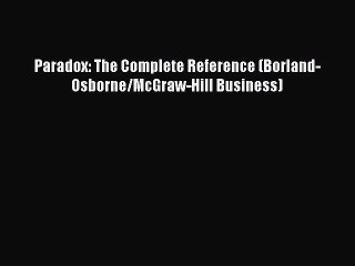 Download Paradox: The Complete Reference (Borland-Osborne/McGraw-Hill Business) PDF Online