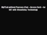 Read MyITLab without Pearson eText -- Access Card -- for GO! with Visualizing Technology  Ebook