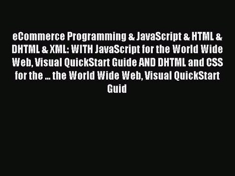 Read eCommerce Programming & JavaScript & HTML & DHTML & XML: WITH JavaScript for the World