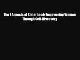 Download ‪The 7 Aspects of Sisterhood: Empowering Women Through Self-Discovery‬ Ebook Free