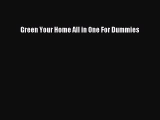 Download Green Your Home All in One For Dummies PDF Free