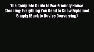 Read The Complete Guide to Eco-Friendly House Cleaning: Everything You Need to Know Explained
