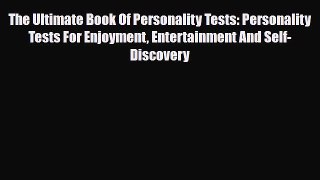 Download ‪The Ultimate Book Of Personality Tests: Personality Tests For Enjoyment Entertainment