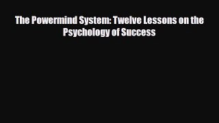 Read ‪The Powermind System: Twelve Lessons on the Psychology of Success‬ Ebook Online