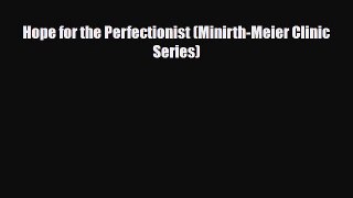 Download ‪Hope for the Perfectionist (Minirth-Meier Clinic Series)‬ Ebook Free