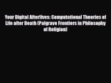 Read ‪Your Digital Afterlives: Computational Theories of Life after Death (Palgrave Frontiers