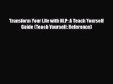 Read ‪Transform Your Life with NLP: A Teach Yourself Guide (Teach Yourself: Reference)‬ Ebook