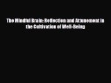 Read ‪The Mindful Brain: Reflection and Attunement in the Cultivation of Well-Being‬ Ebook