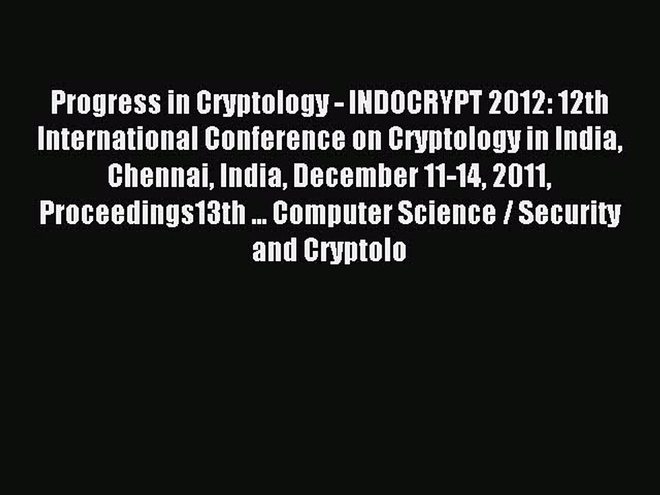 Read Progress in Cryptology - INDOCRYPT 2012: 12th International Conference on Cryptology in