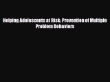 Read ‪Helping Adolescents at Risk: Prevention of Multiple Problem Behaviors‬ Ebook Free