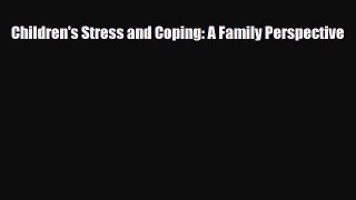 Read ‪Children's Stress and Coping: A Family Perspective‬ Ebook Free
