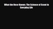 Read ‪What the Nose Knows: The Science of Scent in Everyday Life‬ Ebook Free