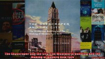 Read  The Skyscraper and the City The Woolworth Building and the Making of Modern New York  Full EBook