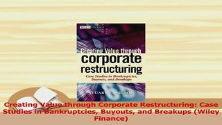 Read  Creating Value through Corporate Restructuring Case Studies in Bankruptcies Buyouts and Ebook Free
