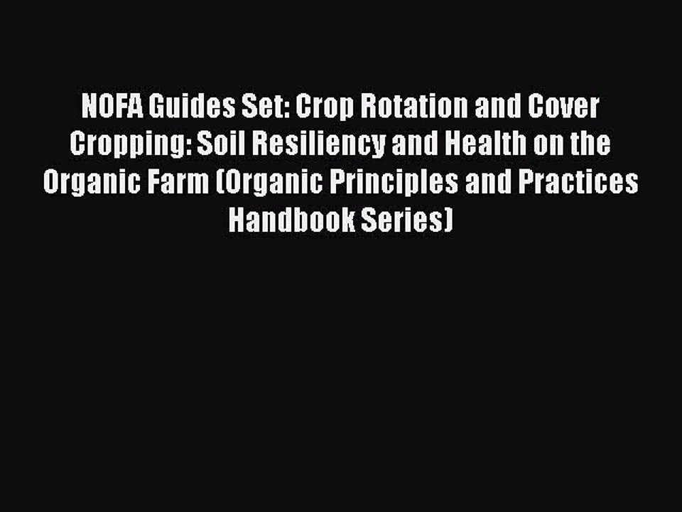 Read NOFA Guides Set: Crop Rotation and Cover Cropping: Soil Resiliency and Health on the Organic