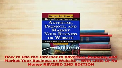 Download  How to Use the Internet to Advertise Promote and Market Your Business or Website  With PDF Online