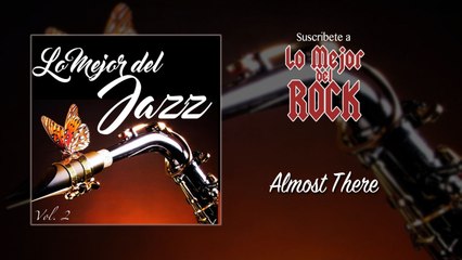 Lo Mejor del Jazz - Vol. 2 - Almost There