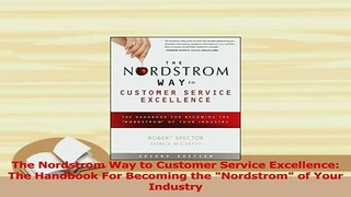 Read  The Nordstrom Way to Customer Service Excellence The Handbook For Becoming the Nordstrom PDF Online