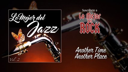 Lo Mejor del Jazz - Vol. 2 - Another Time, Another Place