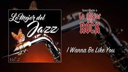 Lo Mejor del Jazz - Vol. 2 - I Wanna Be Like You